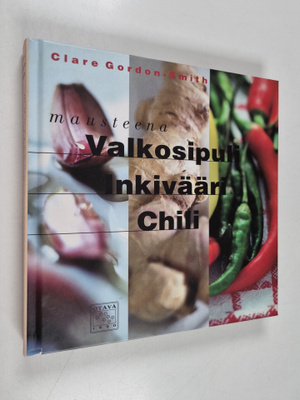 Clare Gordon-Smith : Mausteena valkosipuli, inkivääri, chili