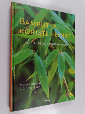 Marie Hansson : Bambut ja koristeheinät : uusia ideoita p...