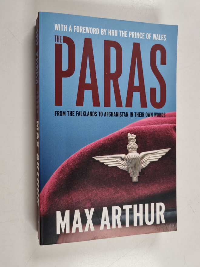 Max Arthur : The Paras - From the Falklands to Afghanista...