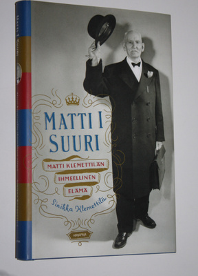 Sinikka Klemettilä : Matti I Suuri : Matti Klemettilän ih...