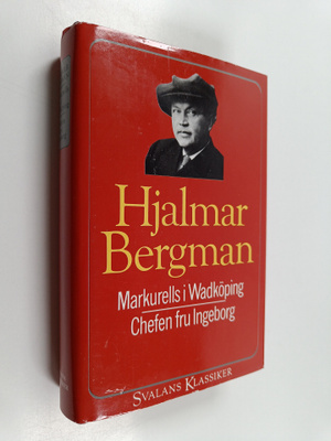 Hjalmar Bergman : Markurells i Wadköping ; Chefen fru Ing...
