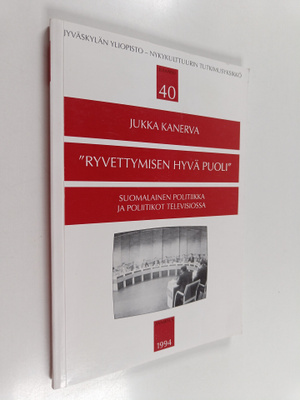 Jukka Kanerva : 'Ryvettymisen hyvä puoli...' : suomalaine...