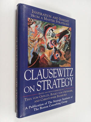 Clausewitz on strategy : inspiration and insight from a m...