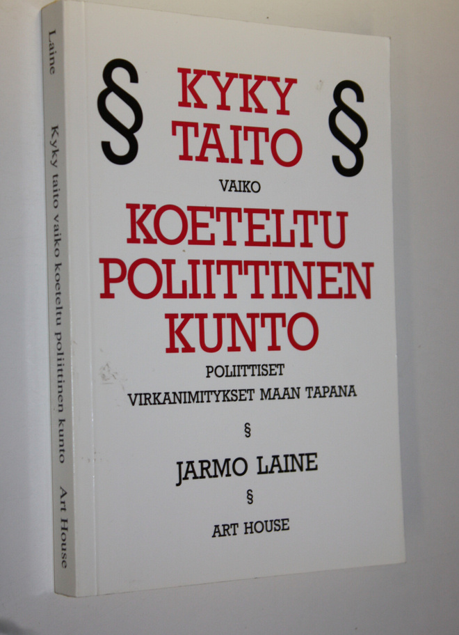 Jarmo Laine : Kyky, taito vaiko koeteltu poliittinen kunt...