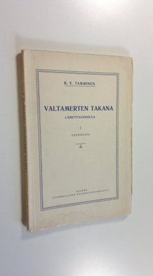 K. V. Tamminen : Valtamerten takana : lähetysasioilla 1, ...