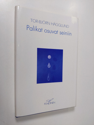 Tor-Björn Hägglund : Palikat osuvat seiniin