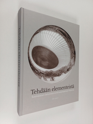 Yki Hytönen ym. : Tehdään elementeistä - suomalaisen beto...