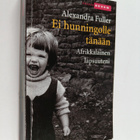Alexandra Fuller : Ei hunningolle tänään : afrikkalainen ... - pikkukuva 1