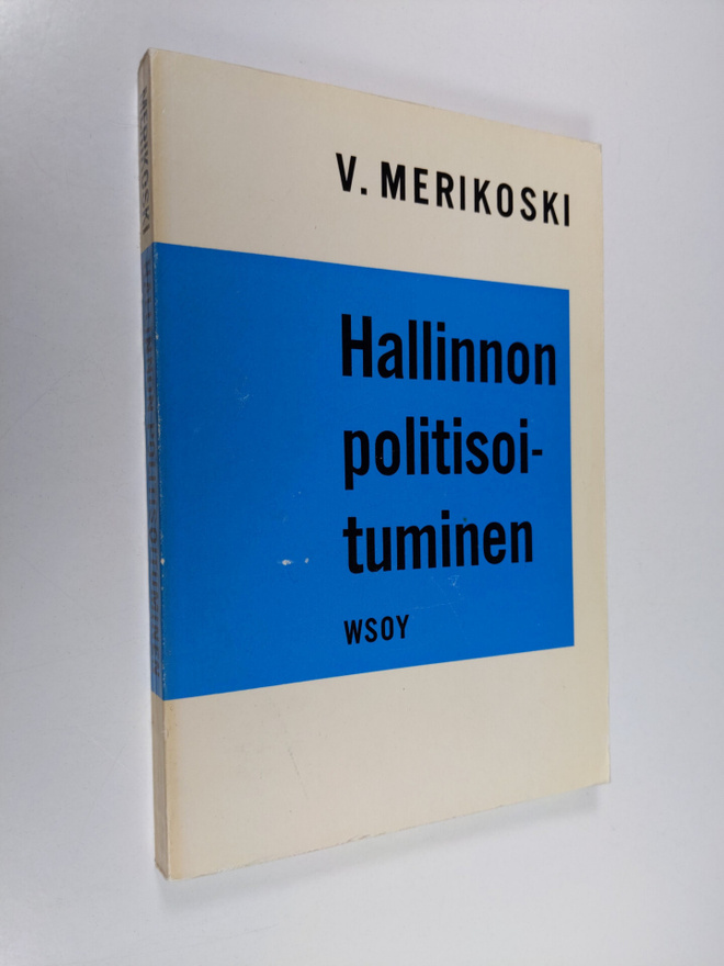 V. Merikoski : Hallinnon politisoituminen