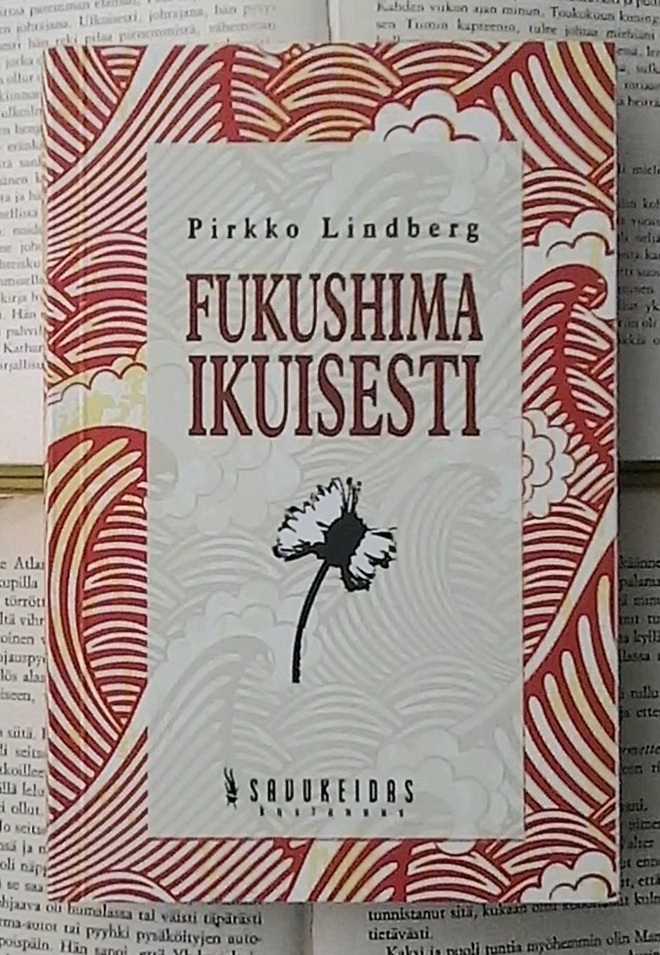 Pirkko Lindberg - Fukushima ikuisesti (nid.)