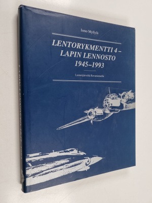 Ismo Myllylä : Lentorykmentti 4 - Lapin lennosto 1945-199...