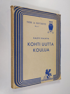 Kalevi (toim.) Kajava : Kohti uutta koulua : kasvattajat ...
