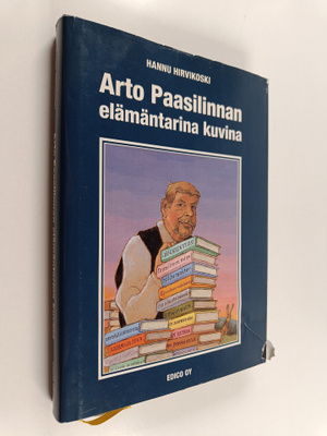 Hannu Hirvikoski : Arto Paasilinnan elämäntarina kuvina