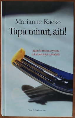 Marianne Käcko: Tapa minut, äiti!