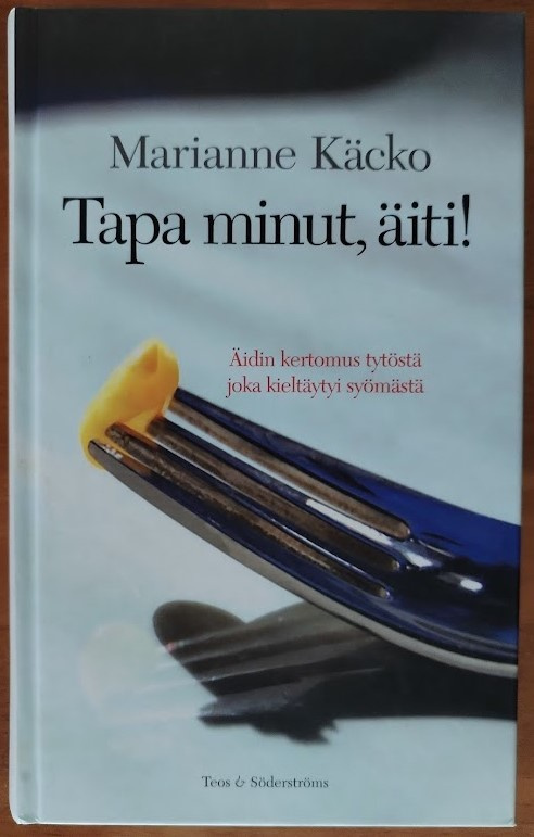 Marianne Käcko: Tapa minut, äiti!