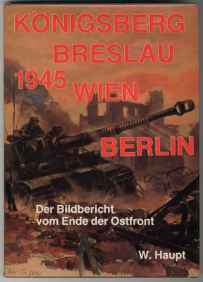 Königsberg, Breslau, Wien, Berlin: Bildbericht vom Ende der