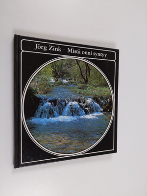Jörg Zink : Mistä onni syntyy