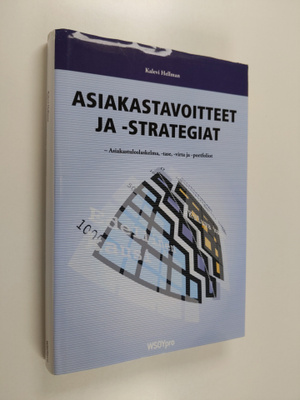 Kalevi Hellman : Asiakastavoitteet ja -strategiat : asiak...
