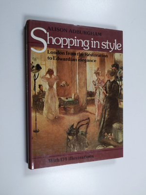 Alison Adburgham : Shopping in Style - London from the Re...