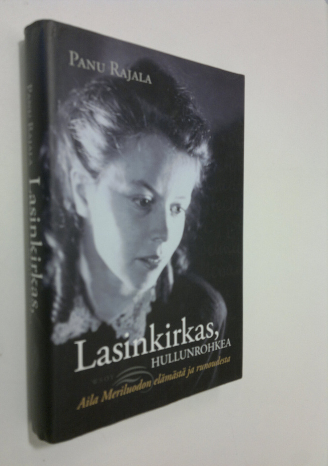 Panu Rajala : Lasinkirkas, hullunrohkea : Aila Meriluodon...