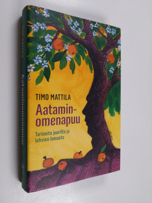 Timo Mattila : Aataminomenapuu : tarinoita juurilta ja le...