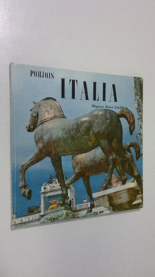 Magnus K. Lindberg : Pohjois-Italia : rapsodia sanoin ja ...