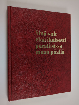 Sinä voit elää ikuisesti paratiisissa maan päällä