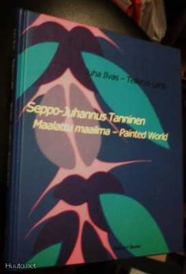 Ilvas, Lahti: Seppo-Juhannus Tanninen - Maalattu maailma