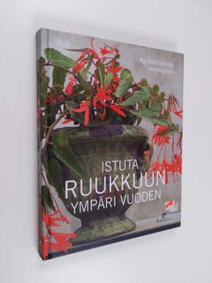 Agneta Ullenius : Istuta ruukkuun ympäri vuoden