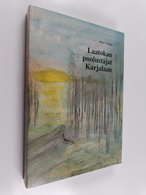 Olavi Väliaho : Laatokan puolustajat Karjalaan