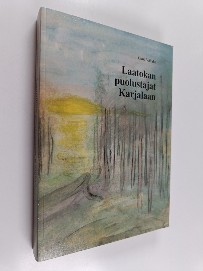 Olavi Väliaho : Laatokan puolustajat Karjalaan