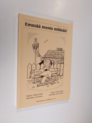 Veikko Helle : Emmää menis mihkää!