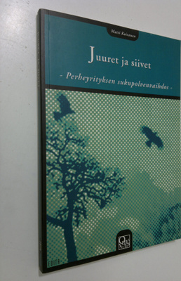 Matti Koiranen : Juuret ja siivet : perheyrityksen sukupo...