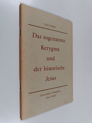 Paul Althaus : Das sogenannte Kerygma und der historische...