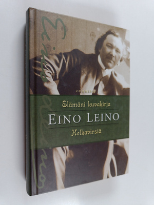 Eino Leino : Elämäni kuvakirja ; Helkavirsiä