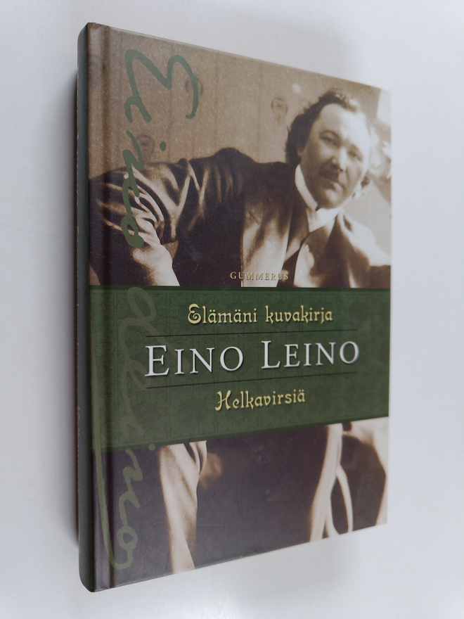 Eino Leino : Elämäni kuvakirja ; Helkavirsiä