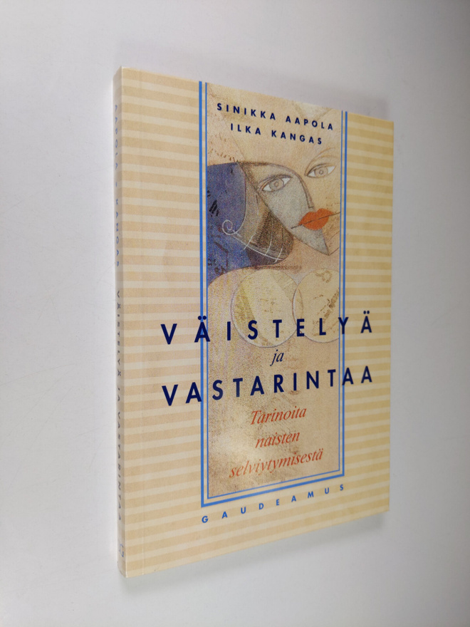 Sinikka Aapola : Väistelyä ja vastarintaa : tarinoita nai...