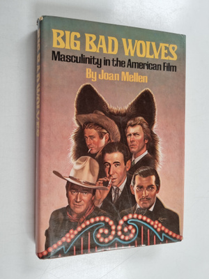 Joan Mellen : Big bad wolves : masculinity in the America...