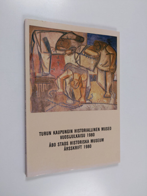 Turun kaupungin historiallinen museo. Vuosijulkaisu 1980 ...