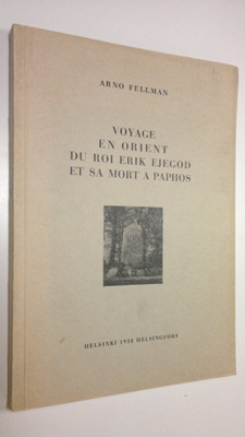 Arno Fellman : Voyage en orient du roi Erik Ejegod et sa ...