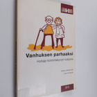 Leena Lähdesmäki : Vanhuksen parhaaksi : hoitaja toiminta... - pikkukuva 1