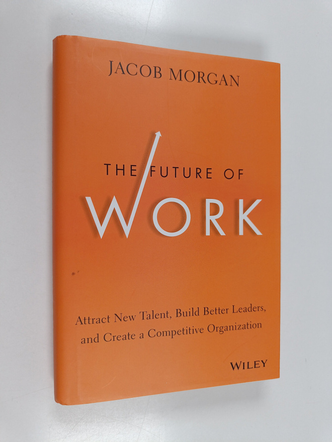 Jacob Morgan : The future of work : attract new talent, b...