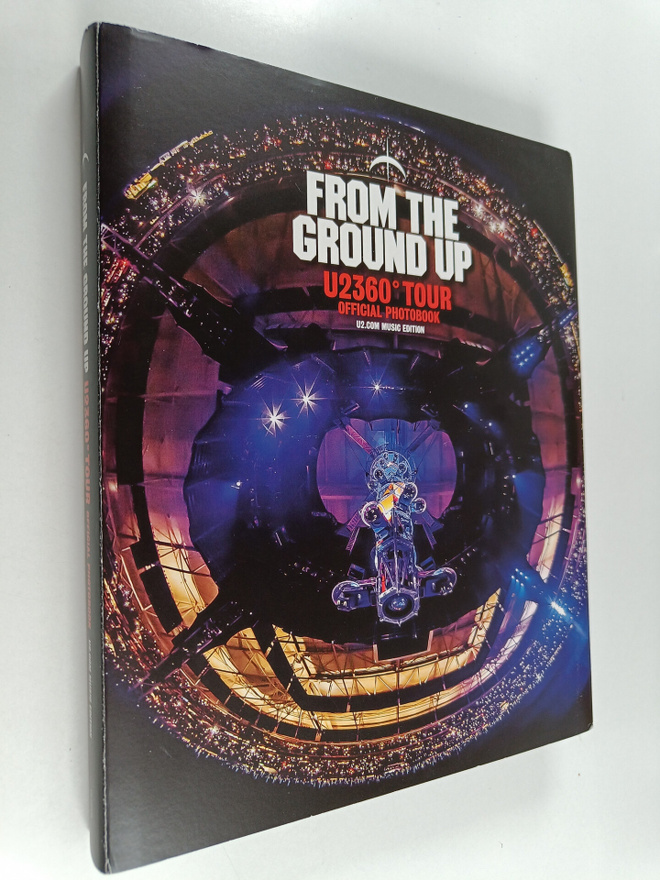 Dylan Jones : From the Ground Up : U2 360deg Tour Officia...