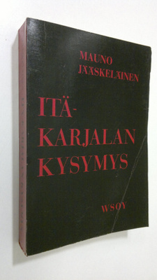 Mauno Jääskeläinen : Itä-Karjalan kysymys : kansallisen l...