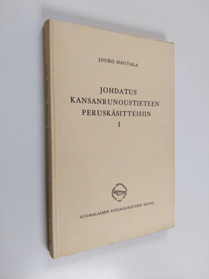 Jouko Hautala : Johdatus kansanrunoustieteen peruskäsitte...