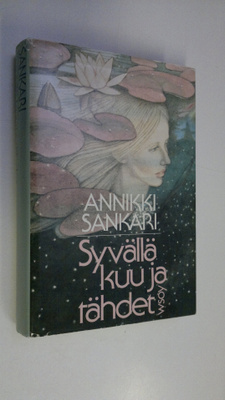 Annikki Sankari : Syvällä kuu ja tähdet