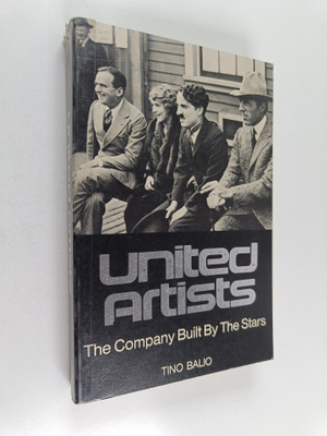 Tino Balio : United Artists : the company built by the stars