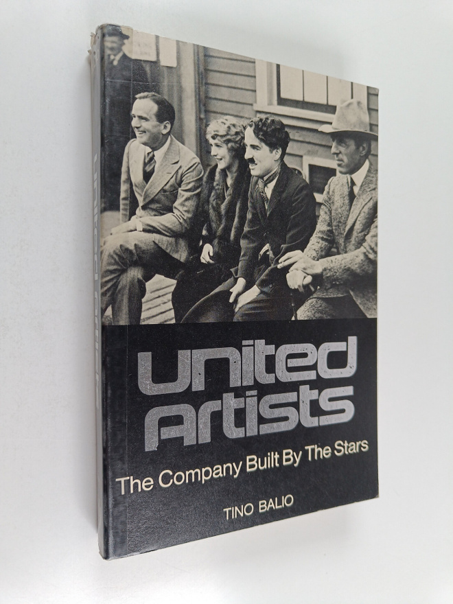 Tino Balio : United Artists : the company built by the stars