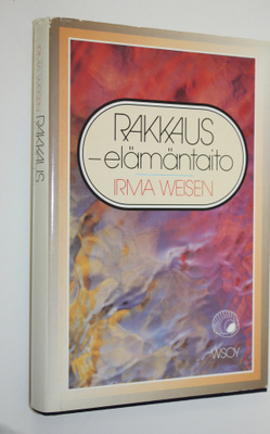 Irma Weisen : Rakkaus - elämäntaito