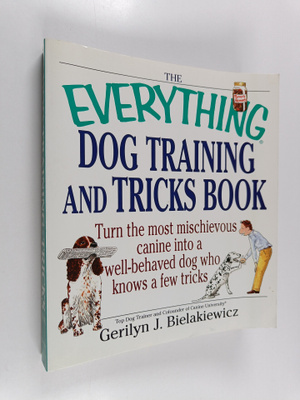 Gerilyn J Bielakiewicz : The Everything Dog Training And ...